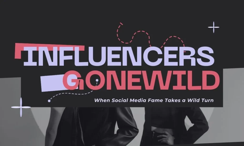 What Is Influencer GoneWild? Trends, Controversies & Impact